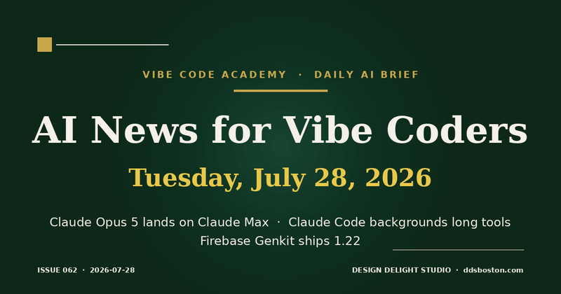 Vibe Code Academy daily AI news cover for July 28, 2026