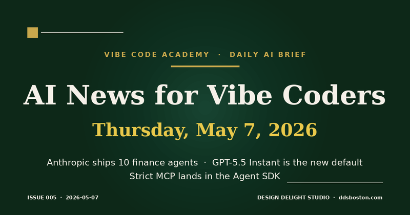Vibe Code Academy daily AI news cover for May 7, 2026
