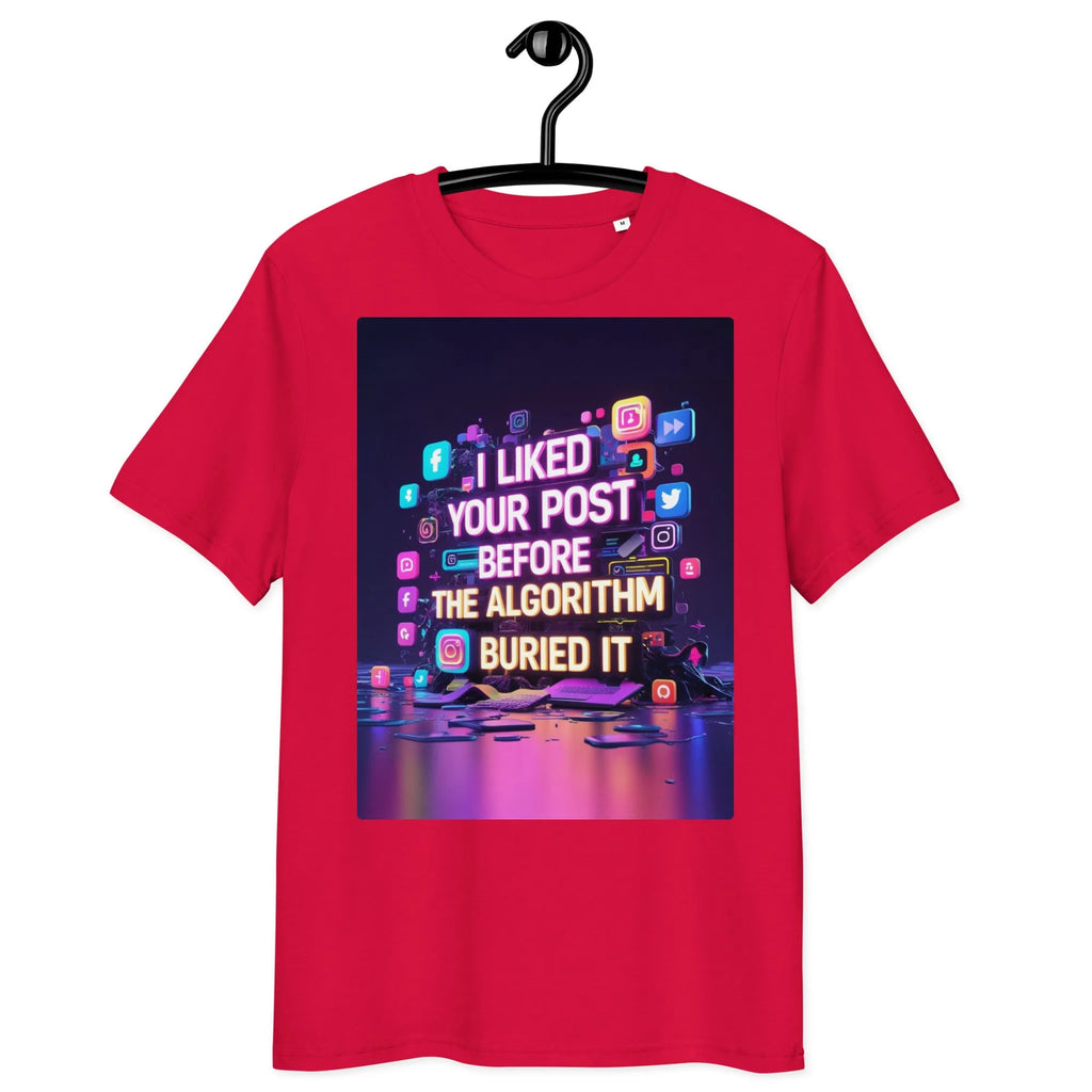 Organic cotton t-shirt – ‘I Liked Your Post Before the Algorithm Buried It’ social media satire design. Ethically made, soft, and stylish. Free shipping!