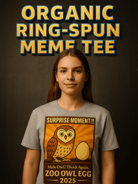 Organic Ring-Spun Meme Tee Owl Egg Surprise 2025 - Design Delight Studio