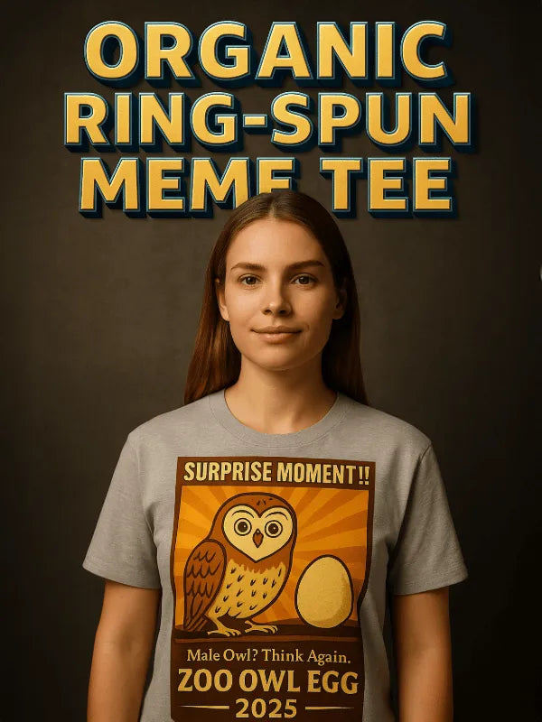 Organic Ring-Spun Meme Tee Owl Egg Surprise 2025 - Design Delight Studio