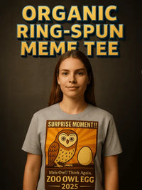 Organic Ring-Spun Meme Tee Owl Egg Surprise 2025 - Design Delight Studio