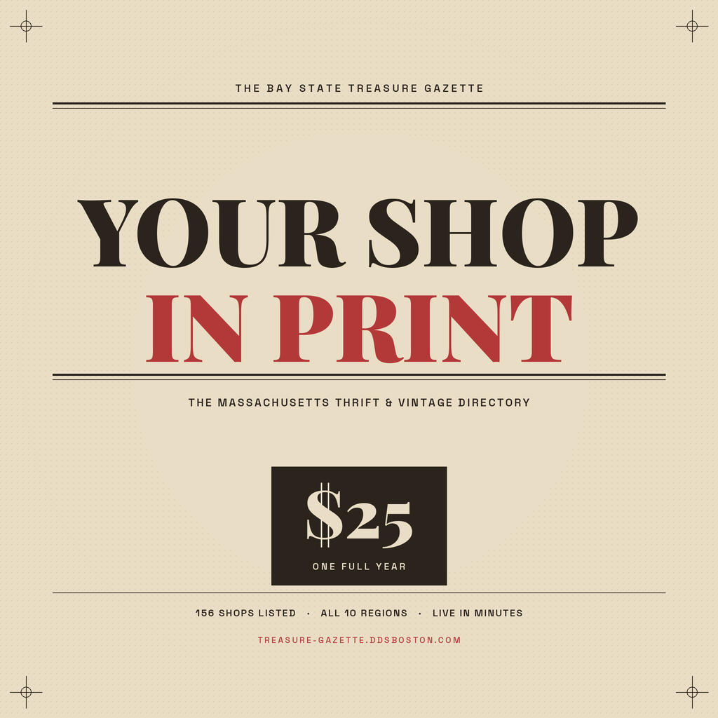 Your Shop In Print — a $25 one-year listing in The Bay State Treasure Gazette, the Massachusetts thrift and vintage directory. 156 shops listed across all 10 regions.