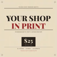 Your Shop In Print — a $25 one-year listing in The Bay State Treasure Gazette, the Massachusetts thrift and vintage directory. All 9 regions, live in minutes.